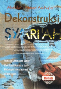 Image of Dekonstruksi syariah : Wacana kebebasan sipil, hak asasi manusia dan hubungan internasional dalam islam