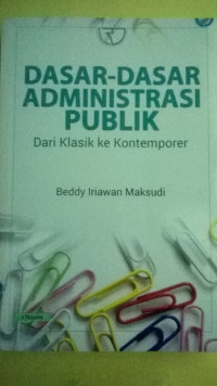 Image of Dasar-dasar administrasi publik: Dari klasik ke kontenporer