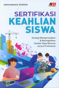 Image of Sertifikasi keahlian siswa : strategi mempersiapkan & meningkatkan sumber daya manusia secara profesional
