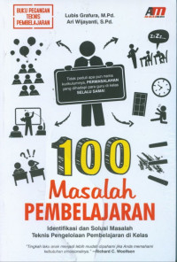Image of 100 masalah pembelajaran : Identifikasi dan solusi masalah teknis pengelolaan pembelajaran di kelas