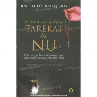 Image of Pertemuan antara takekat dan NU (studi hubungan tarekat dan Nahdatul Ulama dan konteks komunikasi politik 1955 - 2004)