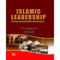 Image of Islamic leadership : membangun super leadership melalui kecerdasan spiritual