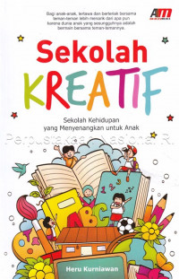 Image of Sekolah kreatif :  sekolah kehidupan yang menyenangkan untuk anak