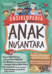 Image of Ensiklopedia anak nusantara : mengintip aneka ragam kuliner khas Indonesia, dilengkapi dengan teks lagu-lagu nasional dan daerah Indonesia