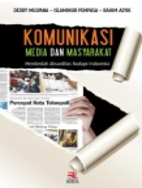 Image of Komunikasi media dan masyarakat : Membedah absurditas budaya Indonesia