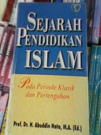 Image of Sejarah pendidikan islam : Pada periode klasik dan pertengahan