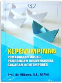 Image of Kepemimpinan : pemahaman dasar, pandangan konvensional, gagasan kontemporer