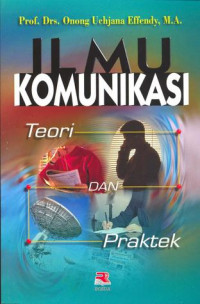 Image of Ilmu komunikasi : teori dan praktek