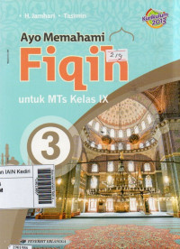 Image of Ayo memahami fiqih untuk MTs kelas IX jilid 3 berdasarkan kompetensi inti dan kompetensi dasar kurikulum 2013