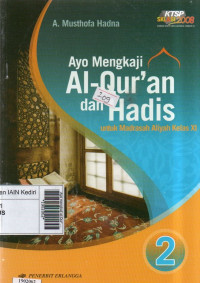 Image of Ayo mengkaji al-Qur'an dan hadis jilid2: untuk Madrasah Aliyah kelas XI sesuai dengan standar kompetensi lulusan dan standar isi 2008