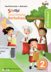 Image of Saya Senang Berbahasa Indonesia (Sasebi) jilid 2: untuk SD/MI kelas II sesuai dengan kurikulum 2013 (revisi 2016)