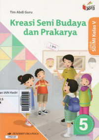 Image of Kreasi seni budaya dan prakarya jilid 5 : untuk SD/MI kelas V berdasarkan kurikulum 2013 revisi