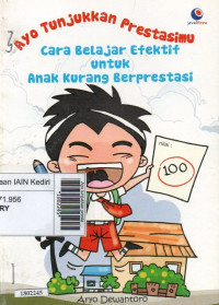 Image of Ayo tunjukkan prestasimu : cara belajar efektif untuk anak kurang berprestasi