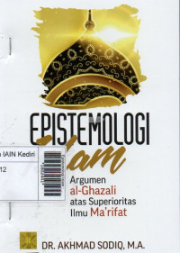 Image of Epistemologi Islam : argumen al-Ghazali atas superioritas ilmu Ma'rifat