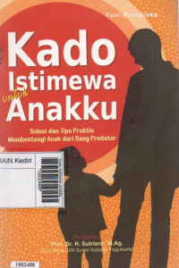 Image of Kado istimewa anakku : solusi dan tips prakstis membentengi anak dari sang predator