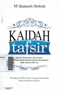 Image of Kaidah tafsir : Syarat, ketentuan, dan aturan yang patut anda ketahui dalam memahami ayat-ayat Al Qur'an