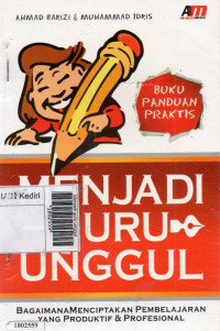 Image of Menjadi guru unggul : bagaimana menciptakan pembelajran yang produktif & profesional