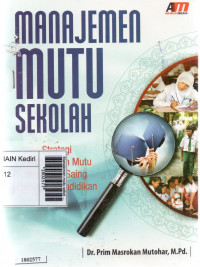 Image of Manajemen mutu sekolah : strategi peningkatan mutu dan daya saing lembaga pendidikan Islam
