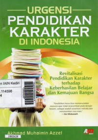 Image of Urgensi Pendidikan Karakter di Indonesia : Revitalisasi pendidikan karakter terhadap keberhasilan belajar dan kemajuan bangsa