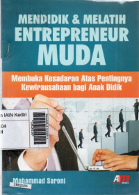 Image of Mendidik & melatih entrepreneur muda : membuka kesadaran atas pentingnya kewirausahaan bagi anak didik