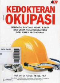 Image of Kedokteran okupasi : berbagai penyakit akibat kerja dan upaya penanggulangan dari aspek kedokteran