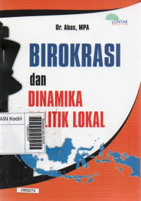 Image of Birokrasi dan dinamika politik lokal