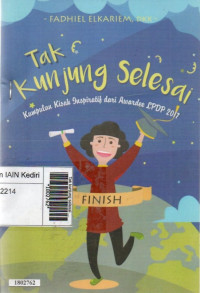 Image of Tak kunjung selesai : kumpulan kisah inspiratif dan awardee LPDP 2017