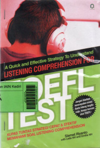 Image of A Quick and effective strategy to understand toefl test: Kupas tuntas strategi cepat & efektif memahami soal listening comprehension/ Slamet Riyanto