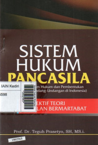 Image of Sistem hukum Pancasila : Sistem, sistem  hukum dan pembentukan peraturan perundang-undangan di Indonesia perspektif teori keadilan bermartabat