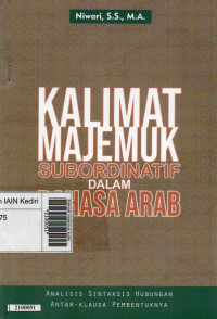 Image of Kalimat majemuk subordinatif dalam Bahasa Arab : analisis sintaksis hubungan antar-klausa pembentuknya