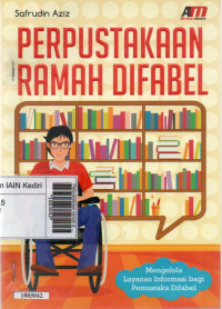 Image of Perpustakaan ramah difabel : mengelola layanan informasi bagi pemustaka difabel