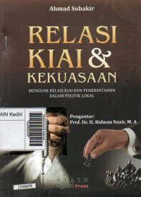 Image of Relasi kiai & kekuasaan : menguak relasi kiai dan pemerintahan dalam politik lokal