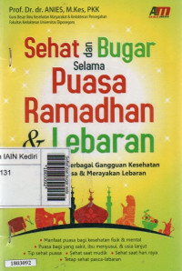 Image of Sehat dan bugar selama puasa ramadhan & lebaran : tips mengatasi berbagai gangguan kesehatan saat berpuasa dan merayakan lebaran
