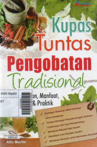 Image of Kupas tuntas pengobatan tradisional : pemahaman, manfaat, teknik, & praktik