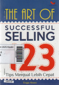 Image of The Art of successful selling : 123 tips menjual lebih cepat