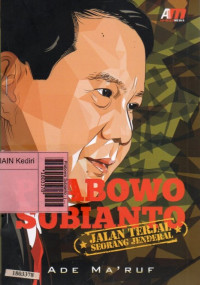 Image of Prabowo Subianto : jalan terjal seorang jenderal