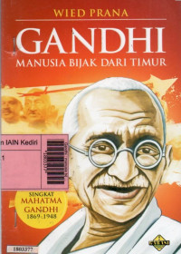 Image of Gandhi : manusia bijak dari timur : biografi singkat Mahatma Gandhi 1869-1948