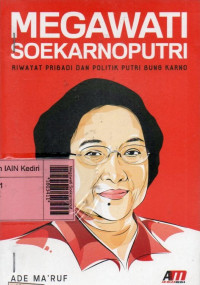 Image of Megawati Soekarnoputri : riwayat pribadi dan politik putri Bung Karno