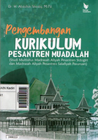 Image of Pengembangan kurikulum pesantren muadalah : studi multisitus Madrasah Aliyah Pesantren Sidogiri dan Madrasah Aliyah Pesantren Salafiyah Pasuruan