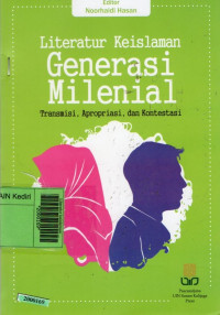 Image of Literatur keislaman generasi milenial : transmisi, apropiasi, dan konstetasi