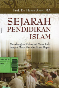 Image of Sejarah pendidikan islam : membangun relevansi masa lalu dengan masa kini dan masa depan