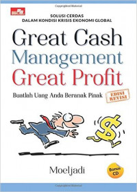 Image of Great cash management great profit : Solusi cerdas dalam kondisi krisis ekonomi global
