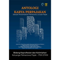 Image of Antologi Karya Perpajakan, Sebuah Persembahan Mahasiswa Jurusan Pajak