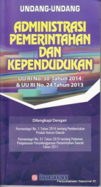 Image of Undang-undang administrasi pemerintahan dan kependudukan : UU RI No. 30 Tahun 2014 dan UU RI No. 24 Tahun 2013 / Indonesia
