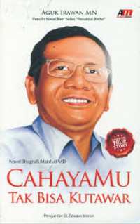 Image of Cahayamu Tak Bisa Kutawar : Novel Biografi Mahfud MD Aguk Irawan