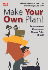Image of Make your own plan! : Perencanaan keuangan, nggak pake ribet!