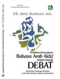 Image of Melejitkan kemampuan Bahasa Arab aktif melalui strategi debat : (Membangun lingkungan berbahasa arab aktif di kampus, sekolah, dan pesantren)