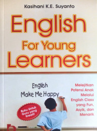 Image of English for young learners : Melejitkan potensi anak melalui english class yang fan, asyik dan menarik