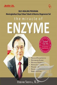 Image of The miracle of enzyme : Self-healing program meningkatkan data tahan tubuh & memicu