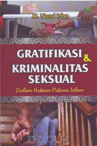 Image of Gratifikasi & kriminalitas seksual : dalam hukum pidana islam